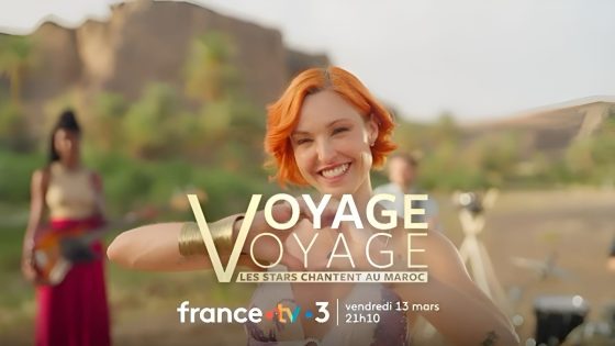 برنامج “Voyage Voyage.. النجوم يغنون في المغرب” يعود في نسخة متجددة للترويج للمملكة عالميا