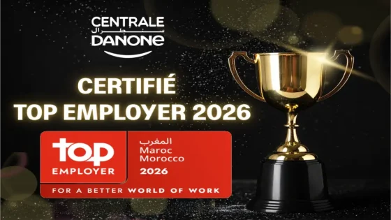 سنطرال دانون ضمن أفضل المشغلين بالمغرب لسنة 2026: تتويج يعكس ريادة في تدبير الموارد البشرية
